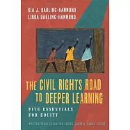 The Civil Rights Road to Deeper Learning: Five Essentials for Equity