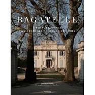 Bagatelle: A Royal Residence: Two Centuries of French Destinies