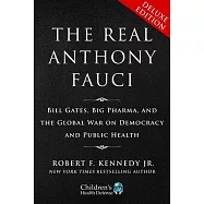 The Real Anthony Fauci Two-Book Deluxe Boxed Set: Bill Gates, Big Pharma, and the Global War on Democracy and Public