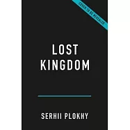 Lost Kingdom: The Quest for Empire and the Making of the Russian Nation
