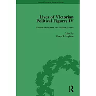 Lives of Victorian Political Figures, Part IV Vol 2: John Stuart Mill, Thomas Hill Green, William Morris and Walter