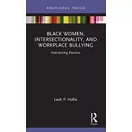 Black Women, Intersectionality, and Workplace Bullying: Intersecting Distress