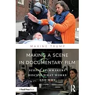 Making a Scene in Documentary Film: Iconic Filmmakers Discuss What Works and Why