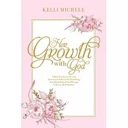 Her Growth With God: Learning how to live faith first by nourishing your mind, body, & soul through God&rsquo;s Love
