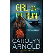 Girl on the Run: An absolutely gripping and addictive crime thriller