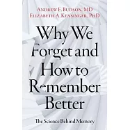 Why We Forget: Using the Science of Memory to Remember Better