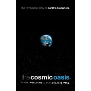 The Cosmic Oasis: The Remarkable Story of Earth’s Biosphere