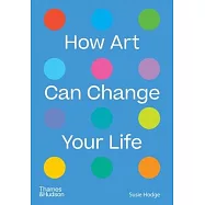 How Art Can Change Your Life