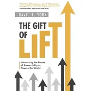 The Gift of Lift: Harnessing the Power of Stewardship to Elevate the World