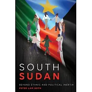 South Sudan Beyond Ethnic and Political Inertia: Beyond Ethnic and Political Inertia