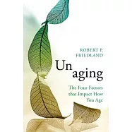 Unaging: The Four Factors That Impact How You Age