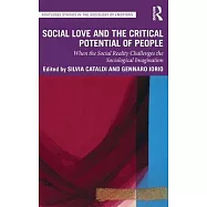 Social Love and the Critical Potential of People: When the Social Reality Challenges the Sociological Imagination