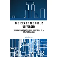 The Idea of the Public University: Discovering and Teaching Knowledge in a Confused World