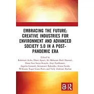 Embracing the Future: Creative Industries for Environment and Advanced Society 5.0 in a Post-Pandemic Era: Proceedings