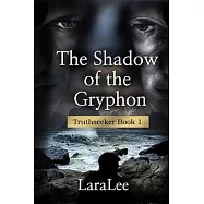 The Shadow of the Gryphon: Truthseeker Book 1