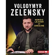 Volodymyr Zelensky: Heroic Leader of Ukraine