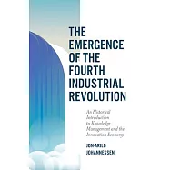 The Emergence of the Fourth Industrial Revolution: An Historical Introduction to Knowledge Management and the
