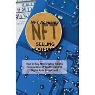 Nft Selling Platforms: How to Buy Nonfungible Tokens Comparison of Traditional And Digital Area Investment