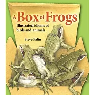 A Box of Frogs: Illustrated Idioms of Birds and Animals