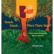 Knock, Knock ... Who&rsquo;s There, Bear? A Story about Embracing Bipolar Disorder