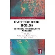 De-Centering Global Sociology: The Peripheral Turn in Social Theory and Research