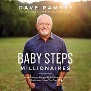 Baby Steps Millionaires: How Ordinary People Built Extraordinary Wealth--And How You Can Too