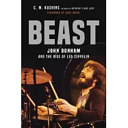 Beast: John Bonham and the Rise of Led Zeppelin