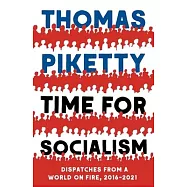 Time for Socialism: Dispatches from a World on Fire, 2016-2021