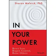 In Your Power: React Less, Regain Control, Raise Others