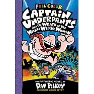 Captain Underpants and the Wrath of the Wicked Wedgie Woman: Color Edition (Captain Underpants #5) (Color Edition)