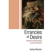 Errancies of Desire: Monstrous Masculinities Across the Atlantic