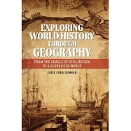 Exploring World History Through Geography: From the Cradle of Civilization to a Globalized World