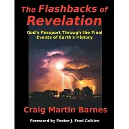 The Flashbacks of Revelation: God&rsquo;s Passport Through the Final Events of Earth&rsquo;s History