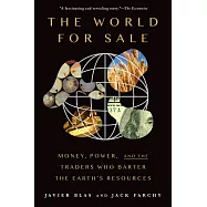 The World for Sale: Money, Power, and the Traders Who Barter the Earth’s Resources