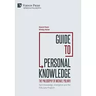 Guide to Personal Knowledge: Tacit Knowledge, Emergence and the Fiduciary Program