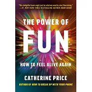 The Power of Fun : How to Feel Alive Again