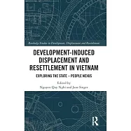 Development-Induced Displacement and Resettlement in Vietnam: Exploring the State-People Nexus