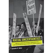 Racial Uncertainties: Mexican Americans, School Desegregation, and the Making of Race in Post-Civil Rights Americavolume 68