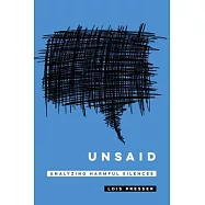 Unsaid: Analyzing Harmful Silences