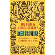 Delicious: The Evolution of Flavor and How It Made Us Human