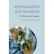 Adoption Across Race and Nation: Us Histories and Legacies
