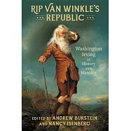 Rip Van Winkle’s Republic: Washington Irving in History and Memory