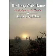 The Long Walk Home: Confessions on the Camino