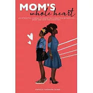 Mom&rsquo;s Whole Heart: An Interactive Journal to Deepen the Connection Between Girl Moms and Their Daughters
