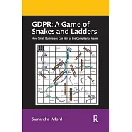 Gdpr: A Game of Snakes and Ladders: How Small Businesses Can Win at the Compliance Game