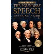 The Founders’ Speech to a Nation in Crisis: What The Founders Would Say To America Today
