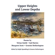 Upper Heights and Lower Depths: Pomes by Vivian Smith, Sid Harrex, Margaret Scott, Graeme Hetherington