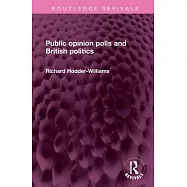 Public Opinion Polls and British Politics