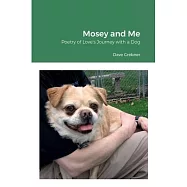 Mosey and Me: Poetry of Love&rsquo;s Journey with a Dog