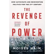 The Revenge of Power: How Autocrats Are Reinventing Politics for the 21st Century